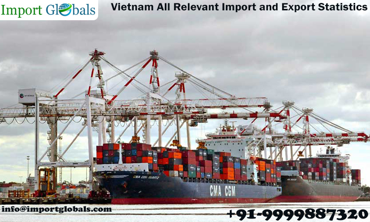 Vietnam All Relevant Import and Export Statistics