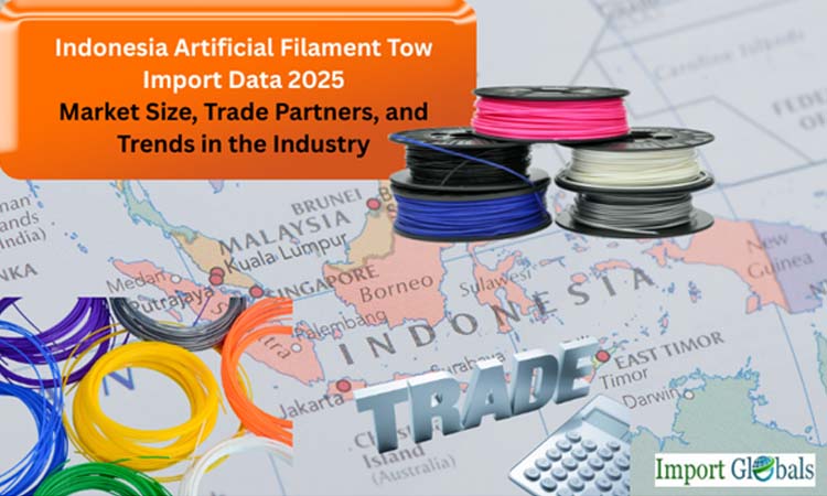 Indonesia Artificial Filament Tow Import Data 2025: Market Size, Trade Partners, and Trends in the Industry